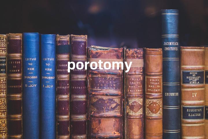 porotomy单词图解，单词释义场景配图