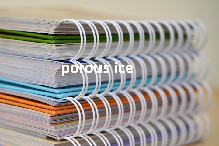 porous ice单词图解，单词释义场景配图