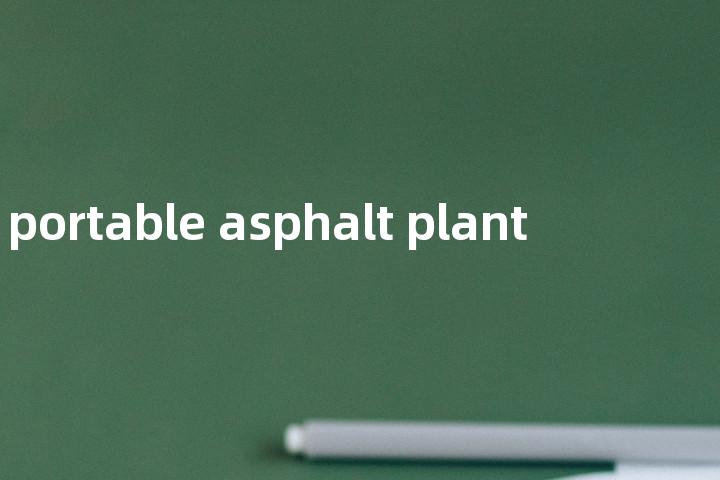 portable asphalt plant单词图解，单词释义场景配图