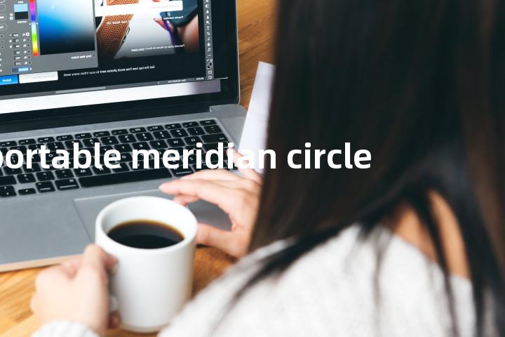 portable meridian circle单词图解，单词释义场景配图