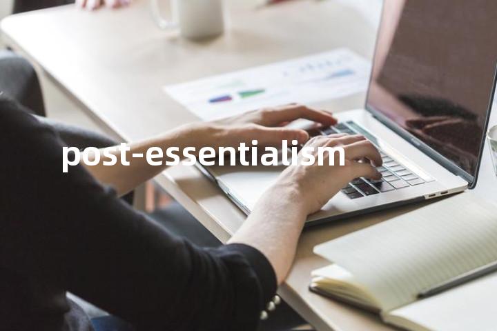 post-essentialism单词图解，单词释义场景配图