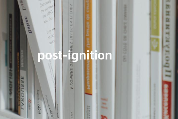 post-ignition单词图解，单词释义场景配图