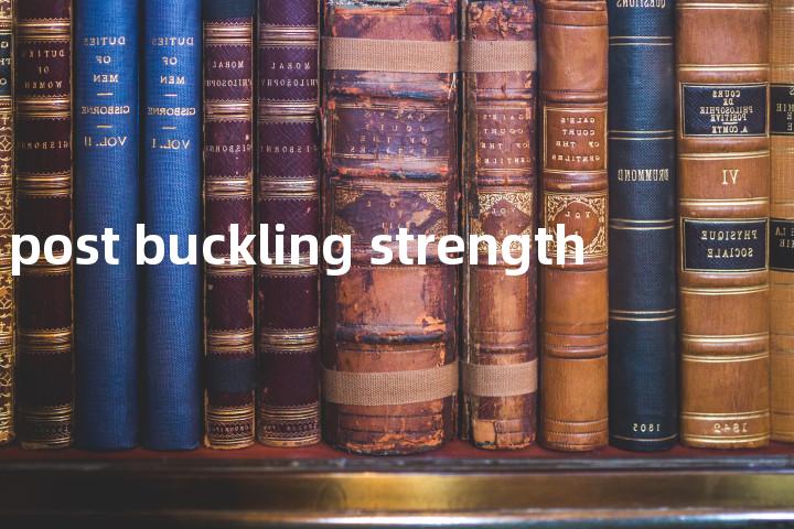 post buckling strength单词图解，单词释义场景配图