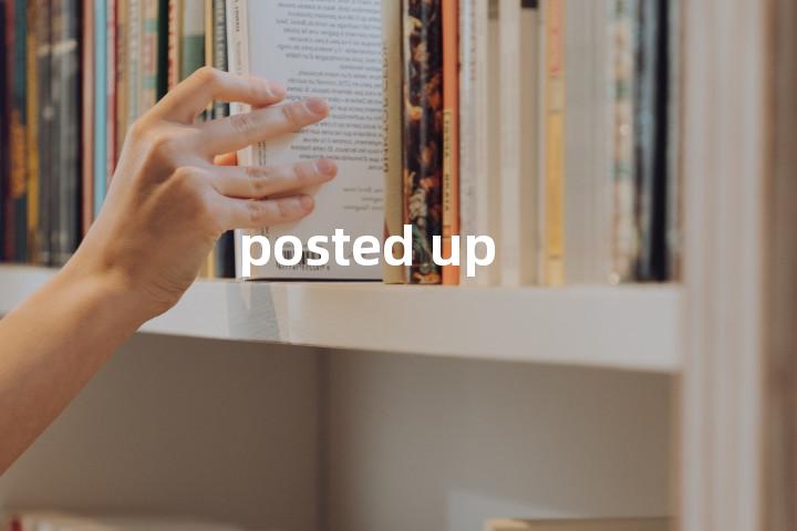 posted up单词图解，单词释义场景配图