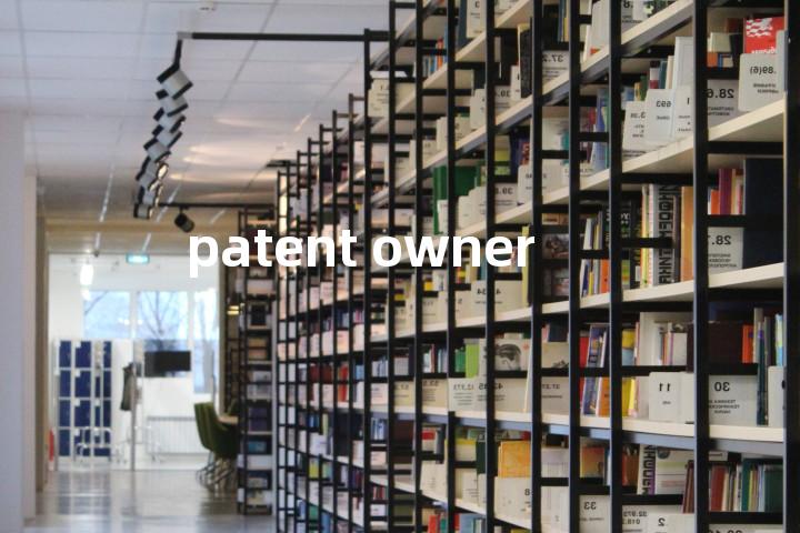 patent owner单词图解，单词释义场景配图