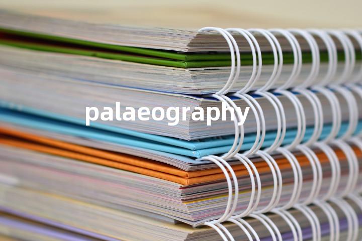 palaeography单词图解，单词释义场景配图
