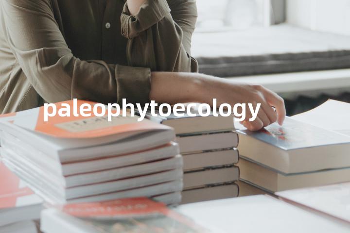paleophytoecology单词图解，单词释义场景配图