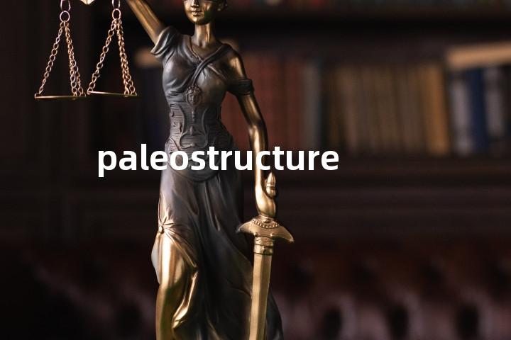 paleostructure单词图解，单词释义场景配图
