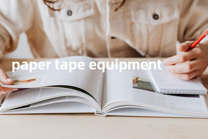paper tape equipment单词图解，单词释义场景配图