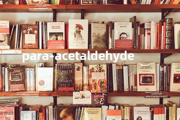 para-acetaldehyde单词图解，单词释义场景配图
