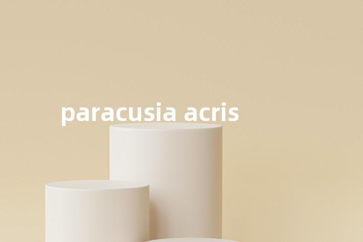 paracusia acris单词图解，单词释义场景配图