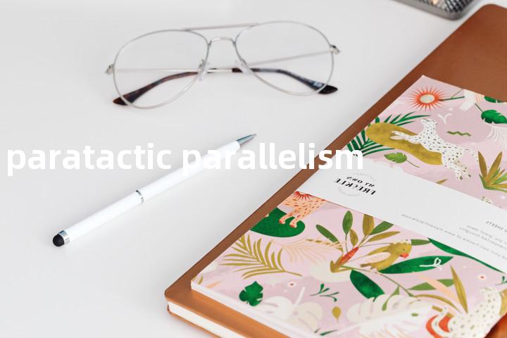 paratactic parallelism单词图解，单词释义场景配图