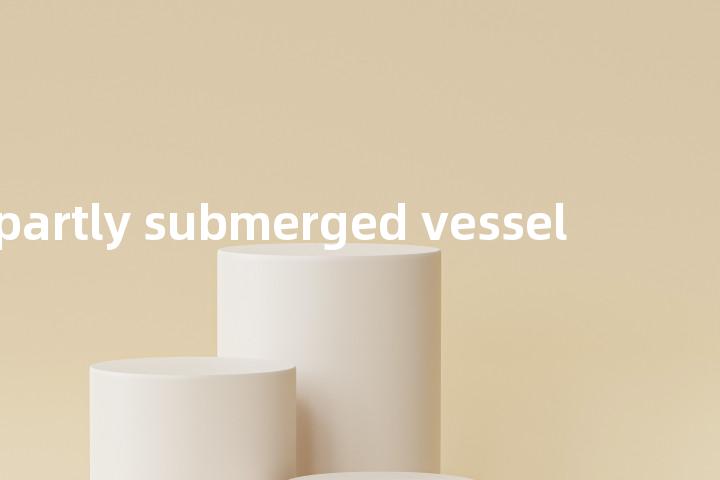 partly submerged vessel单词图解，单词释义场景配图