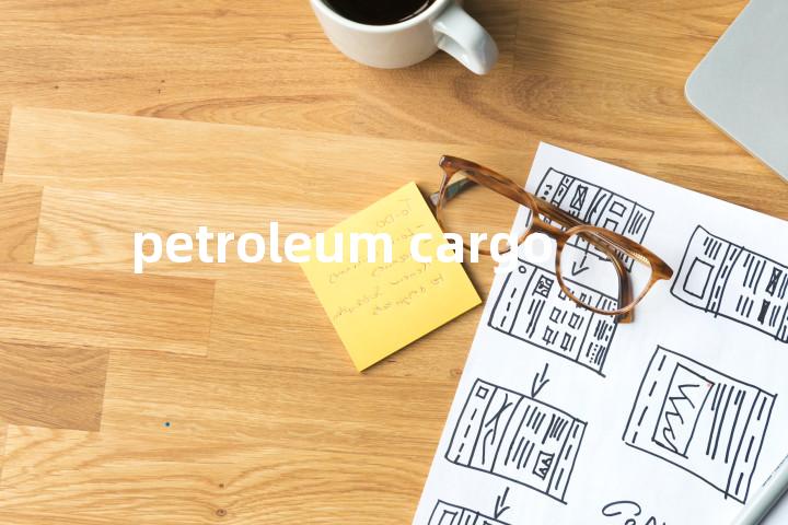 petroleum cargo单词图解，单词释义场景配图