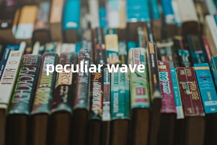 peculiar wave单词图解，单词释义场景配图