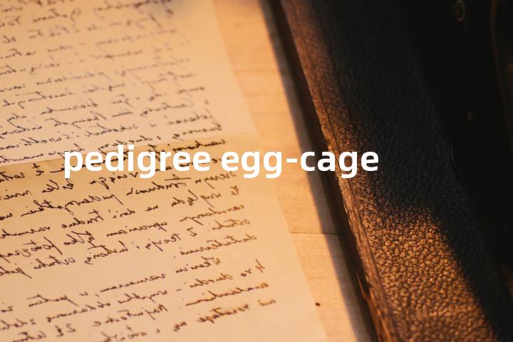 pedigree egg-cage单词图解，单词释义场景配图