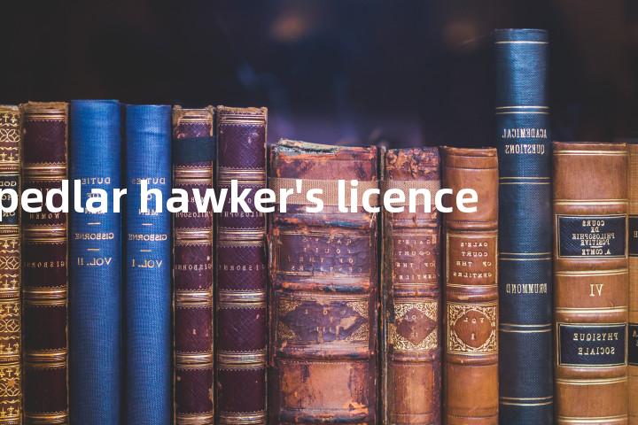 pedlar hawker's licence单词图解，单词释义场景配图