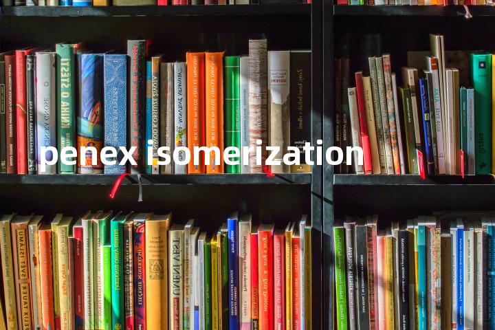 penex isomerization单词图解，单词释义场景配图