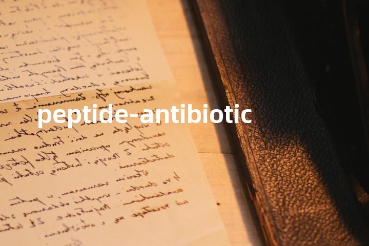 peptide-antibiotic单词图解，单词释义场景配图