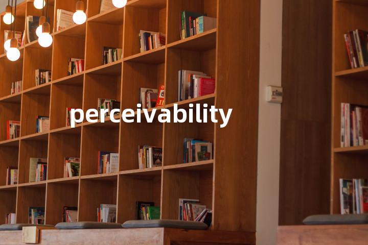 perceivability单词图解，单词释义场景配图