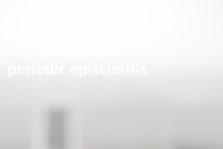 periodic episcleritis单词图解，单词释义场景配图