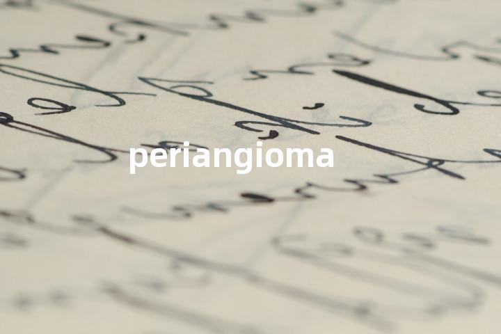 periangioma单词图解，单词释义场景配图