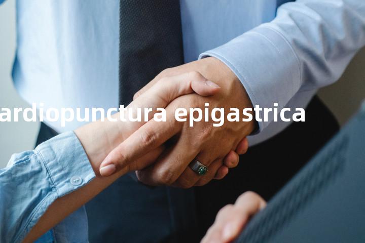 pericardiopunctura epigastrica单词图解，单词释义场景配图