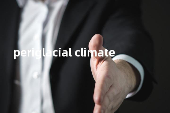 periglacial climate单词图解，单词释义场景配图