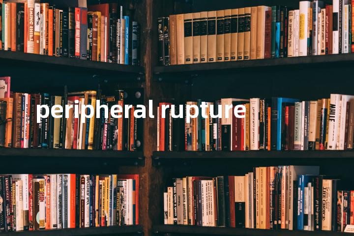 peripheral rupture单词图解，单词释义场景配图