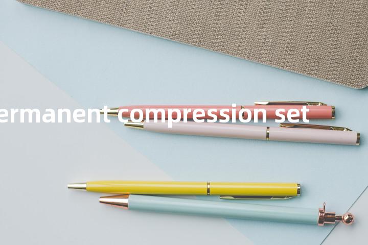 permanent compression set单词图解，单词释义场景配图