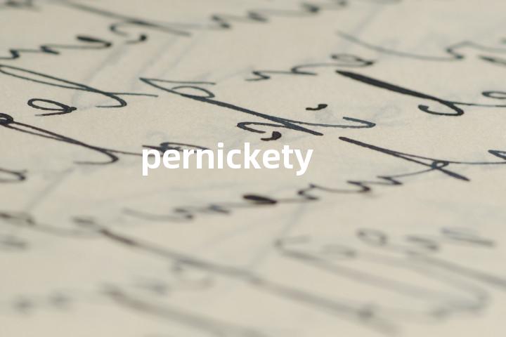 pernickety