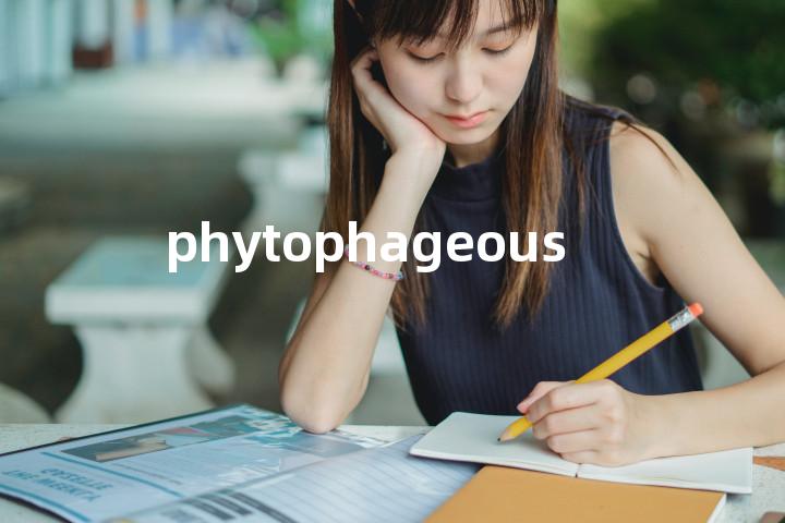 phytophageous单词图解，单词释义场景配图