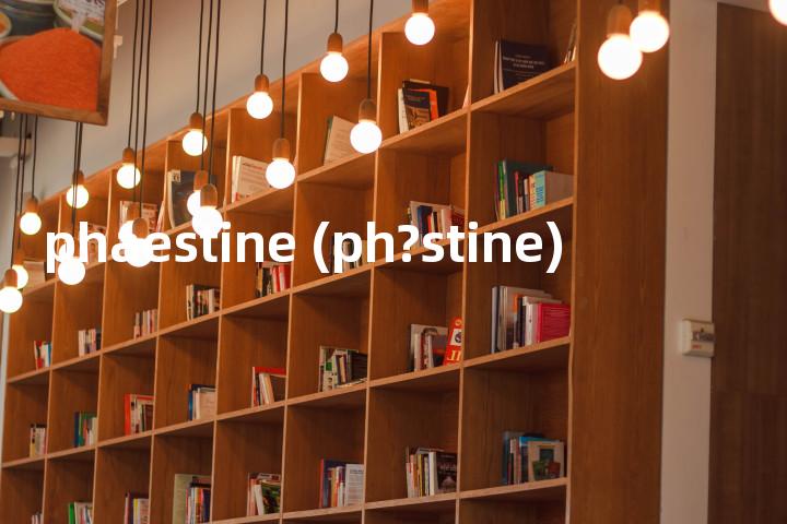 phaestine (ph?stine)单词图解，单词释义场景配图