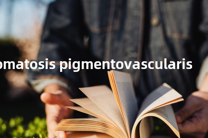 phakomatosis pigmentovascularis单词图解，单词释义场景配图