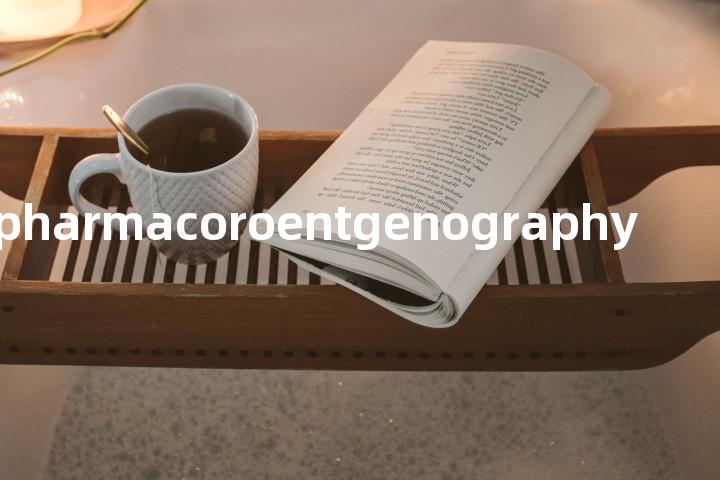 pharmacoroentgenography单词图解，单词释义场景配图