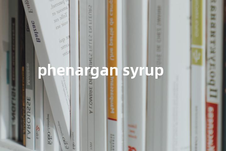 phenargan syrup单词图解，单词释义场景配图