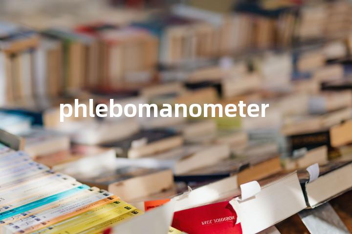 phlebomanometer单词图解，单词释义场景配图