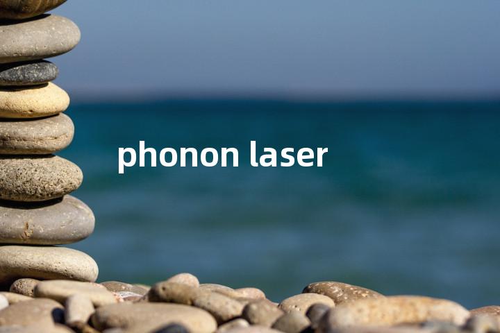 phonon laser单词图解，单词释义场景配图