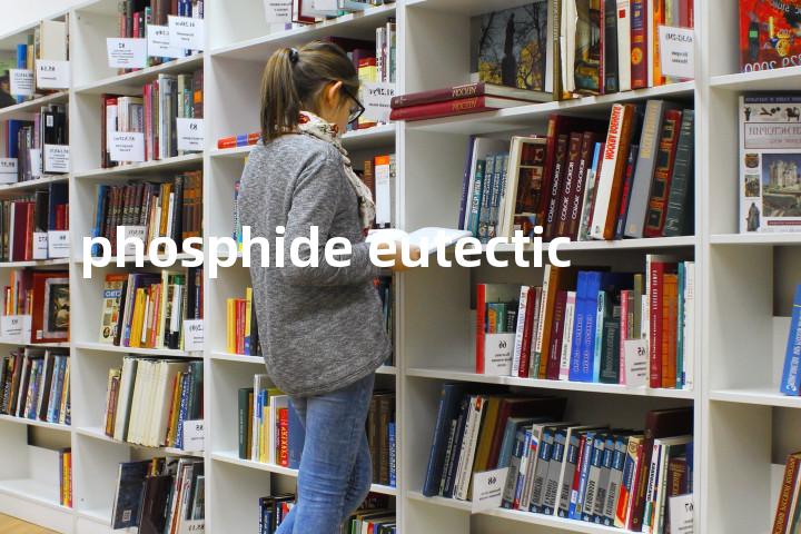 phosphide eutectic单词图解，单词释义场景配图