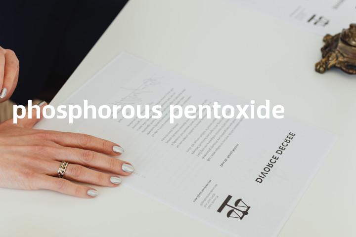 phosphorous pentoxide单词图解，单词释义场景配图