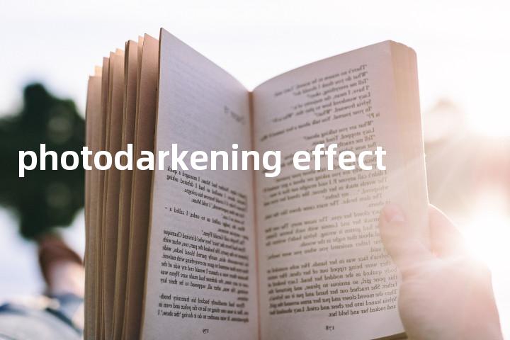 photodarkening effect单词图解，单词释义场景配图