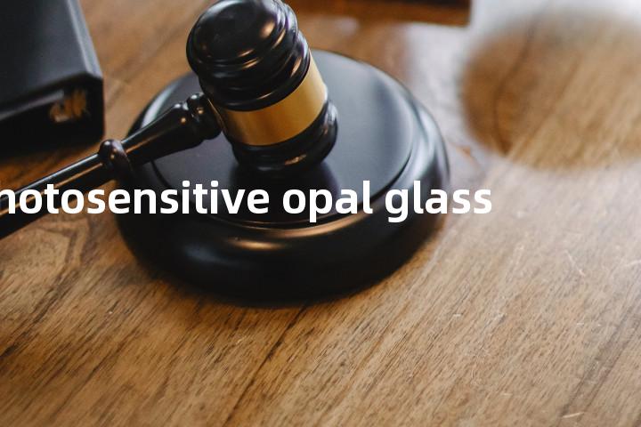 photosensitive opal glass单词图解，单词释义场景配图