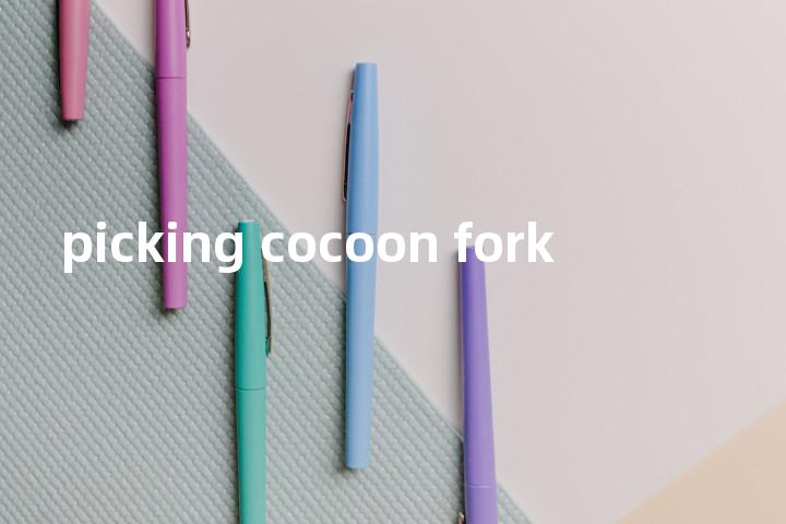 picking cocoon fork单词图解，单词释义场景配图