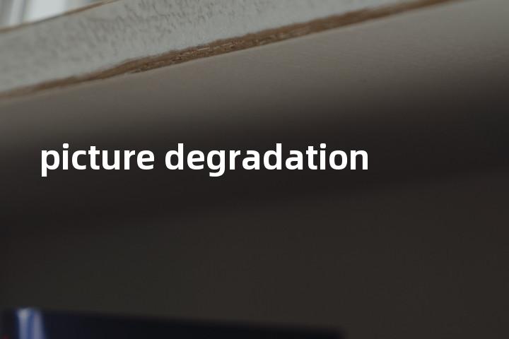 picture degradation单词图解，单词释义场景配图