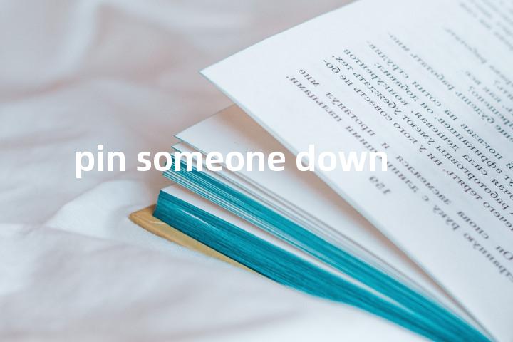 pin someone down单词图解，单词释义场景配图