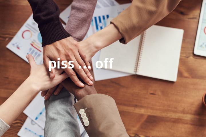 piss ... off单词图解，单词释义场景配图