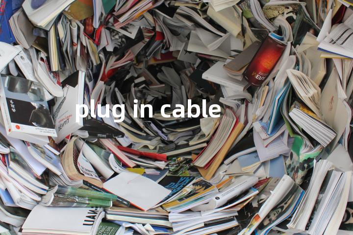 plug in cable单词图解，单词释义场景配图