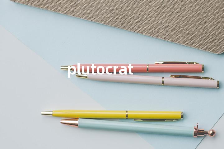 plutocrat