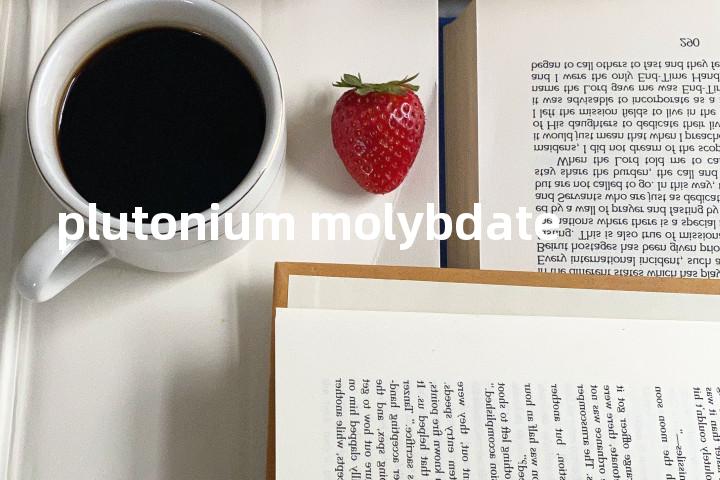 plutonium molybdate单词图解，单词释义场景配图