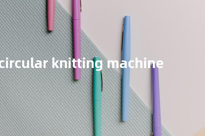 plain circular knitting machine单词图解，单词释义场景配图